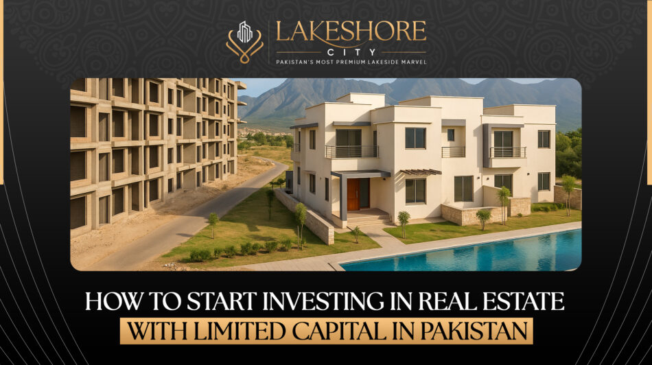How to Start Investing in Real Estate with Limited Capital in Pakistan