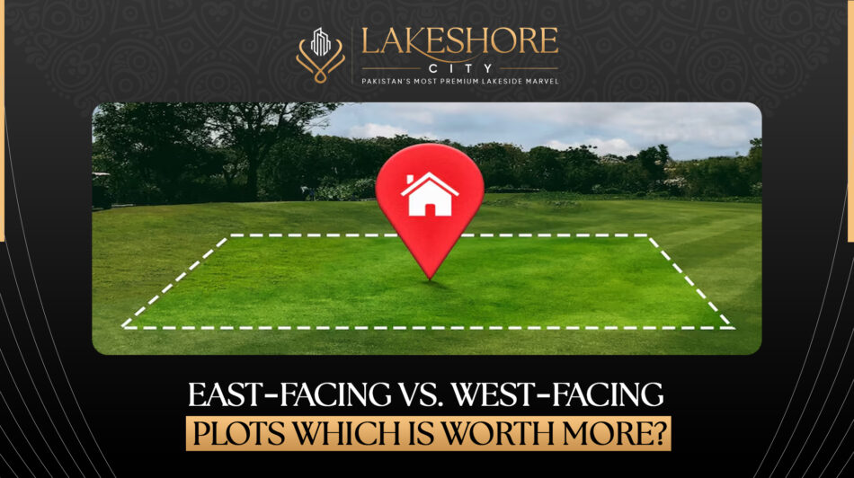East-Facing vs. West-Facing Plots: Which Is Worth More?