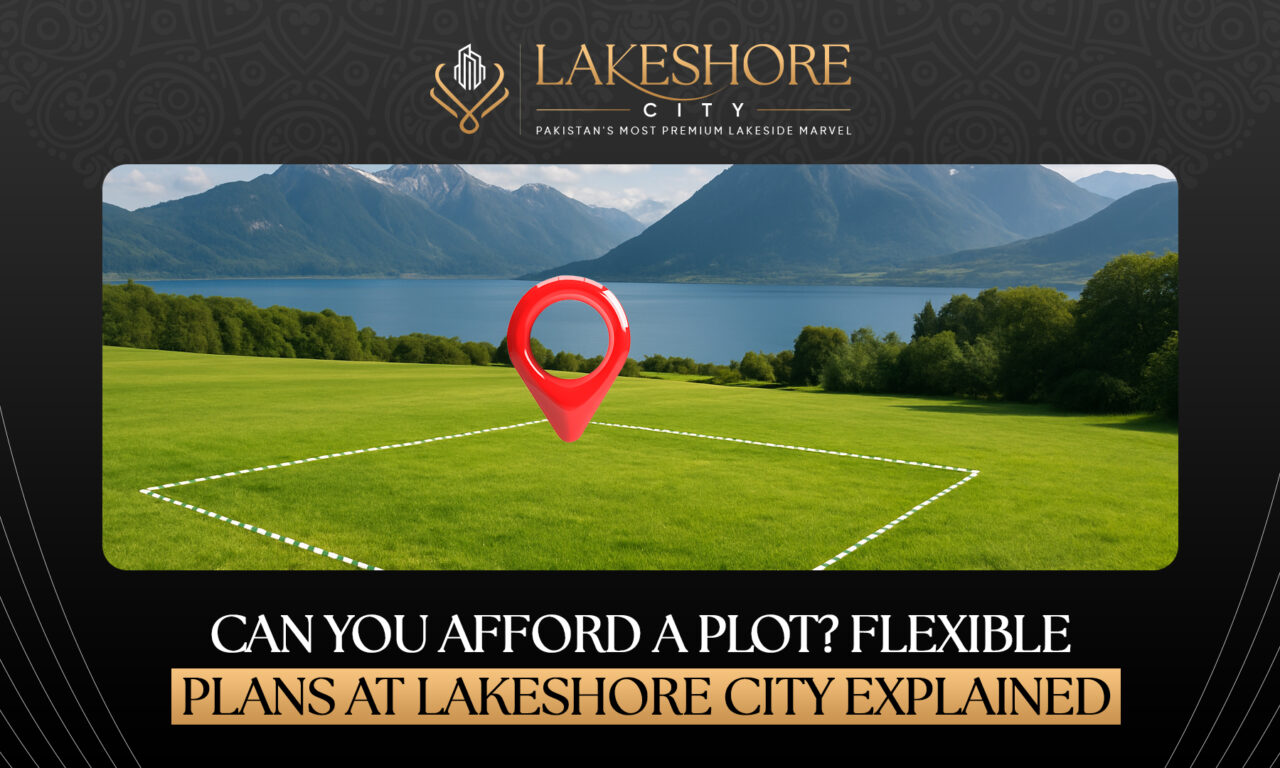 Can You Afford a Plot? Flexible Plans at Lakeshore City Explained 