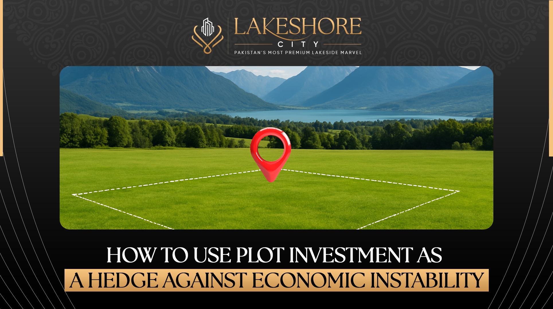 How to Use Plot Investment as a Hedge Against Economic Instability