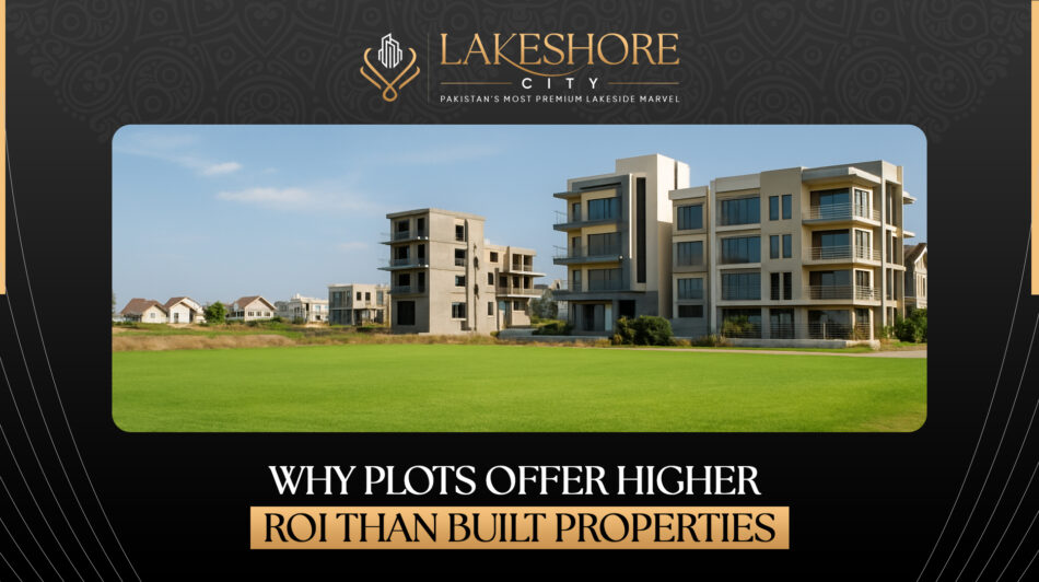 Why Plots Offer Higher ROI Than Built Properties