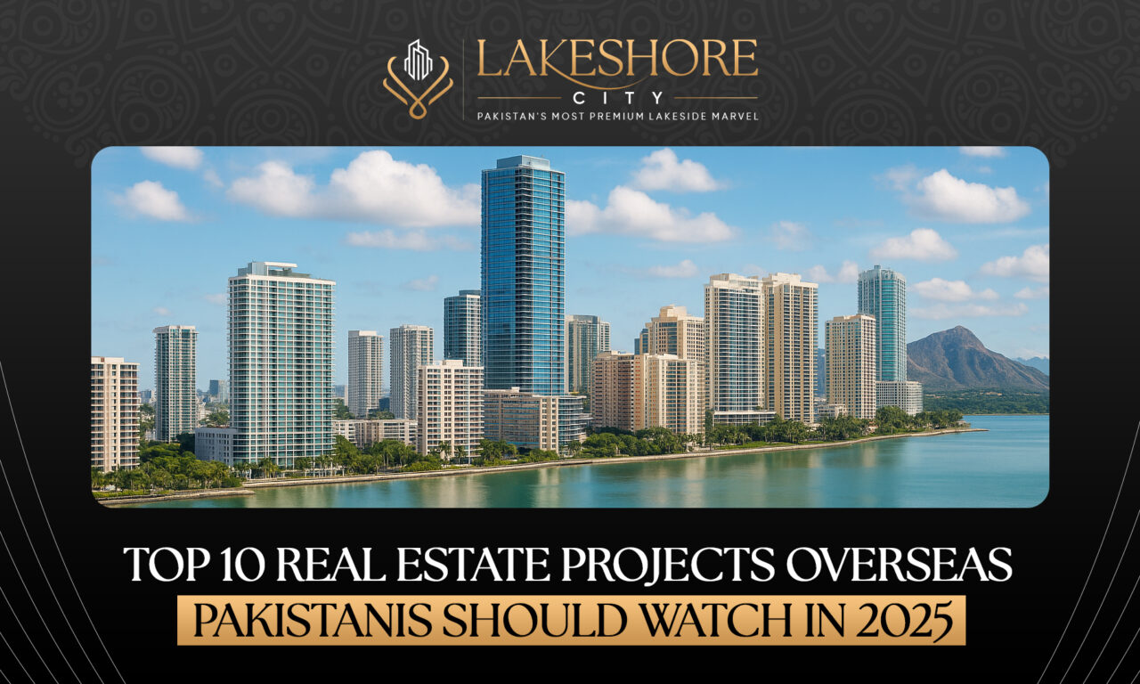 Top 10 Real Estate Projects Overseas Pakistanis Should Watch in 2025