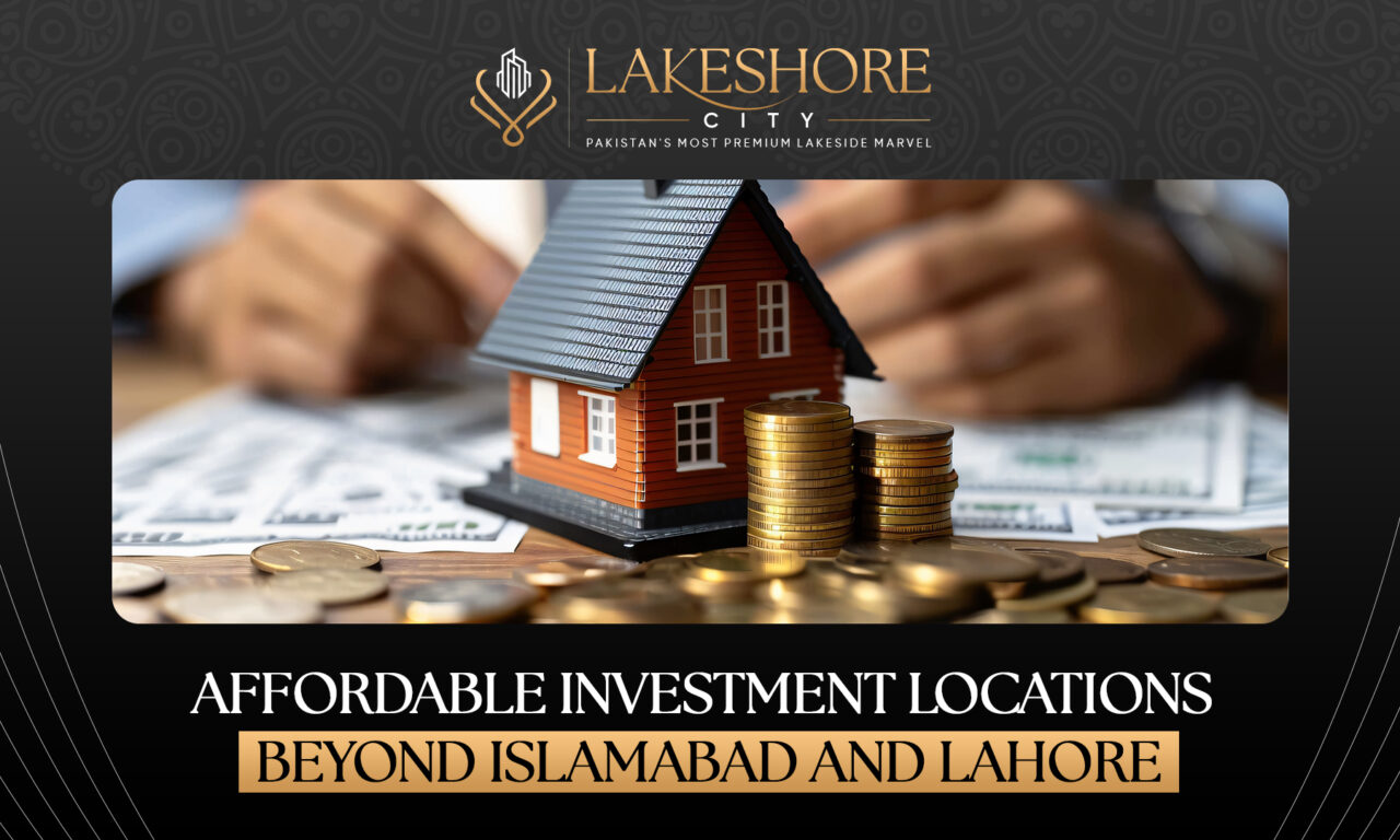 Affordable Investment Locations Beyond Islamabad and Lahore