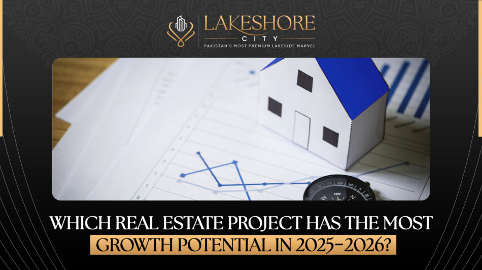 Which Real Estate Project Has the Most Growth Potential in 2025-2026?