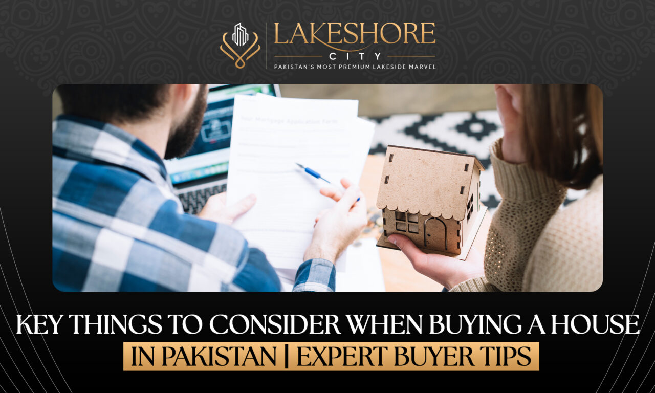 Key Things to Consider When Buying a House in Pakistan | Expert Buyer Tips