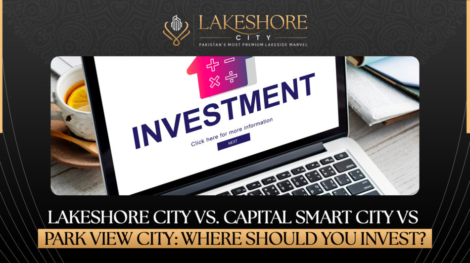 Lakeshore City vs Capital Smart City vs Park View City: Where Should You Invest?
