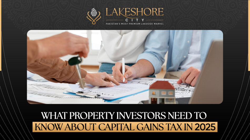 What Property Investors Need to Know About Capital Gains Tax in 2025