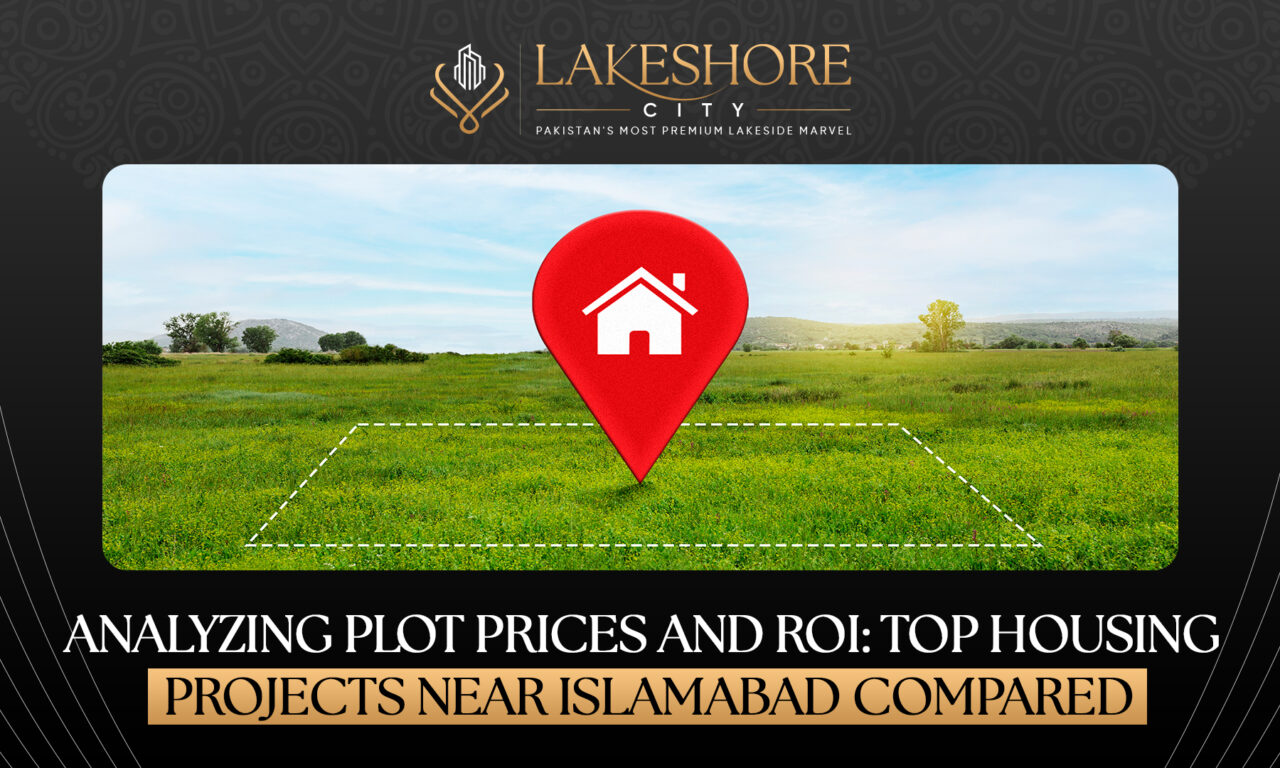 Analyzing Plot Prices and ROI: Top Housing Projects Near Islamabad Compared