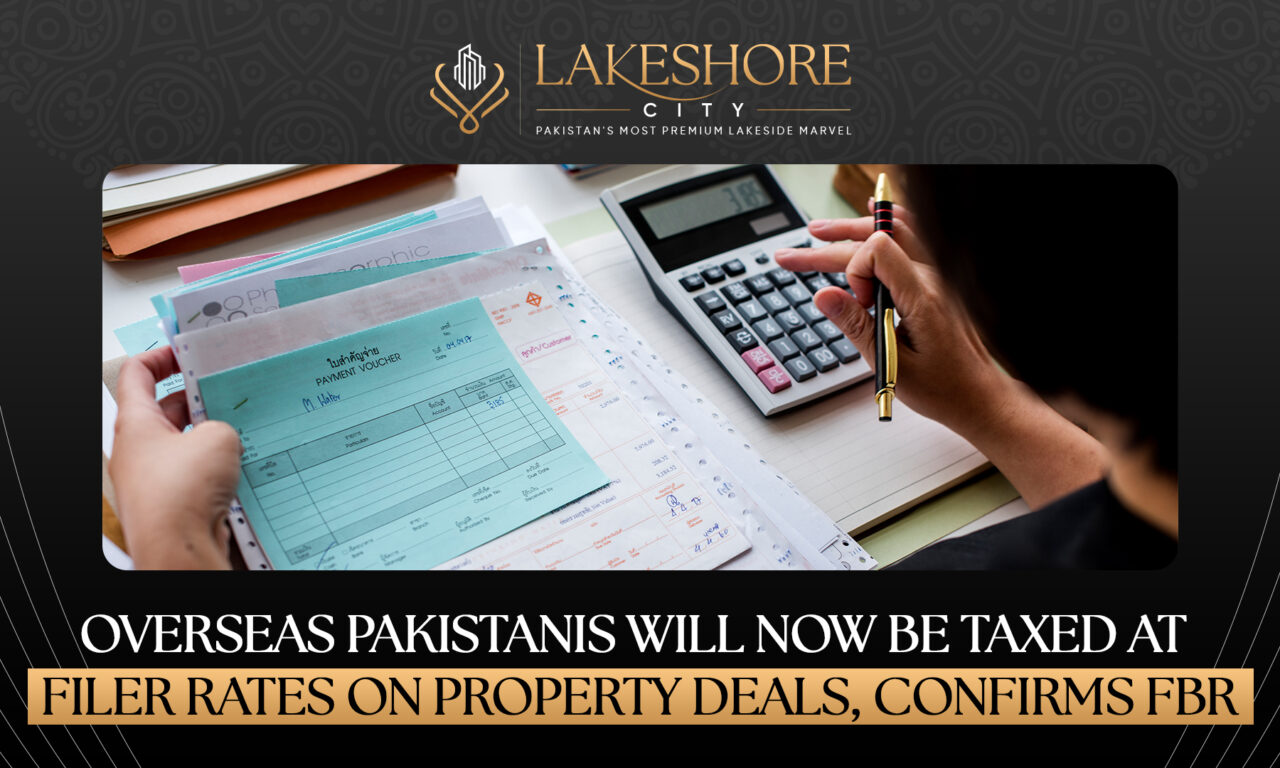 Overseas Pakistanis Will Now Be Taxed at Filer Rates on Property Deals, Confirms FBR