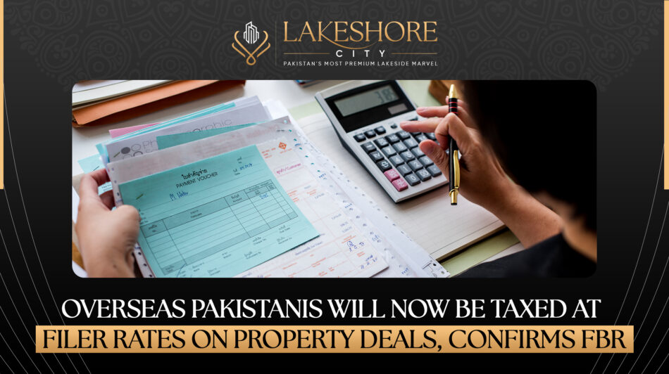 Overseas Pakistanis Will Now Be Taxed at Filer Rates on Property Deals, Confirms FBR