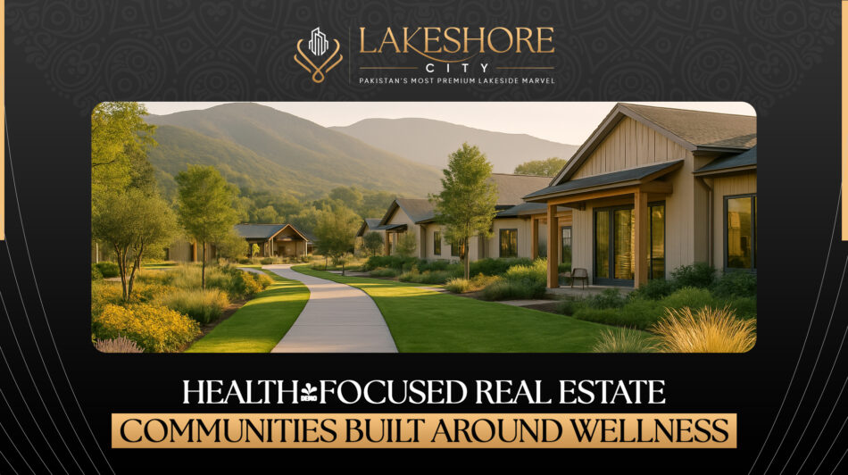Health-Focused Real Estate: Communities Built Around Wellness