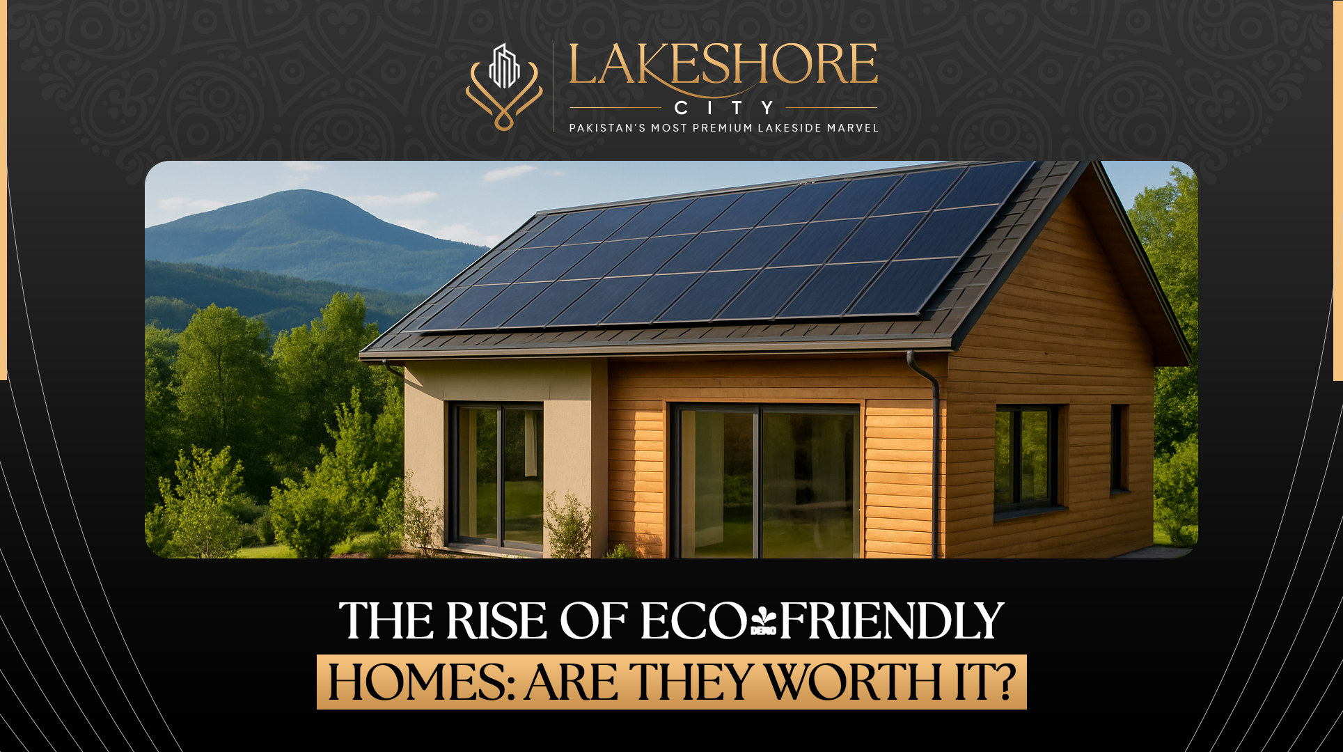 View of The Rise of Eco-Friendly Homes: Are They Worth It? - Lakeshore City