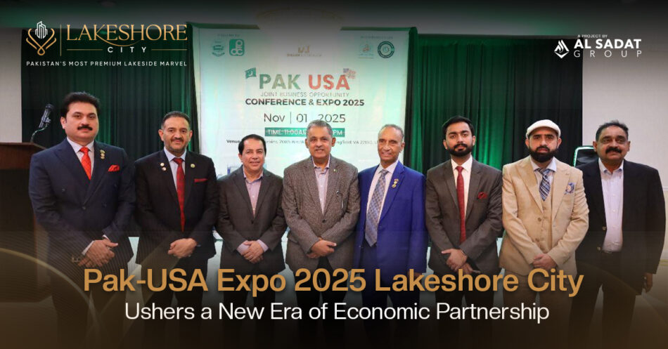 Pak-USA Expo 2025: Lakeshore City Ushers a New Era of Economic Partnership