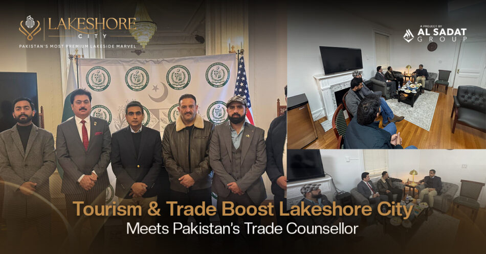 Tourism & Trade Boost: Lakeshore City Meets Pakistan’s Trade Counsellor