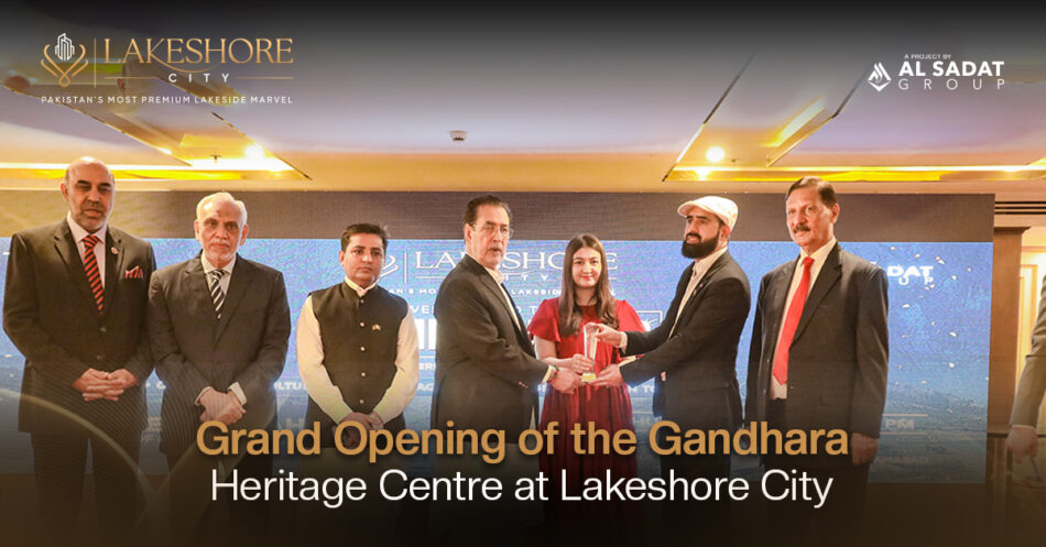 Grand Opening of the Gandhara Heritage Centre at Lakeshore City