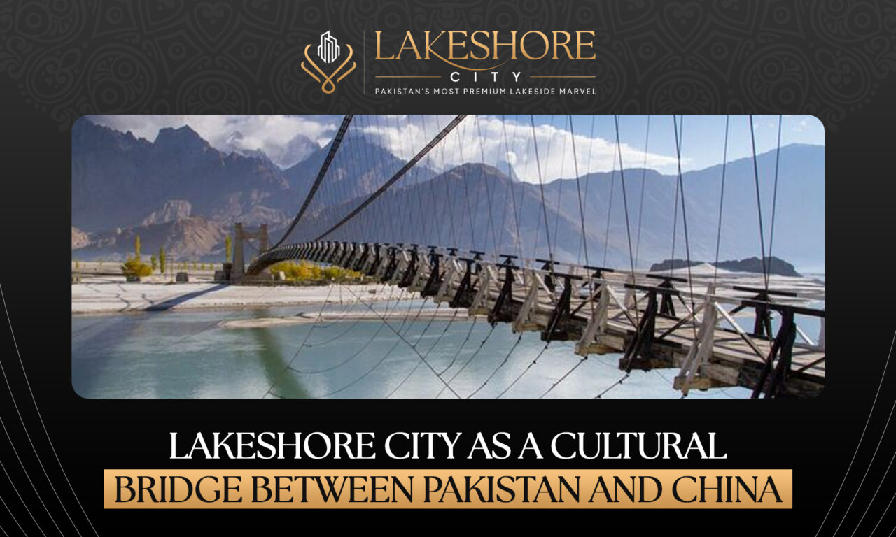 Lakeshore City as a Cultural Bridge Between Pakistan and China