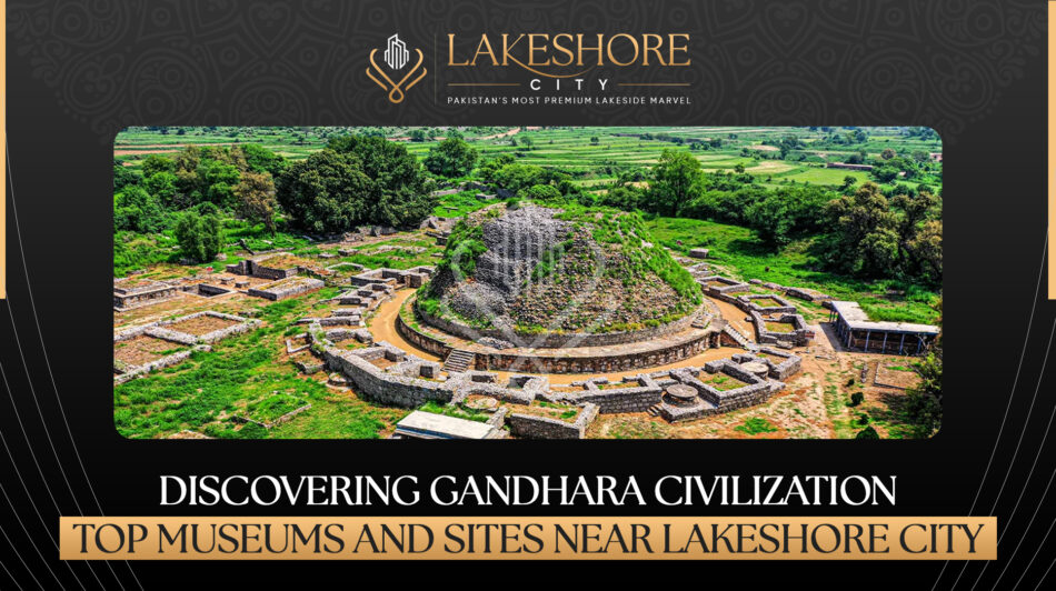 Discovering Gandhara Civilization: Top Museums and Sites Near Lakeshore City