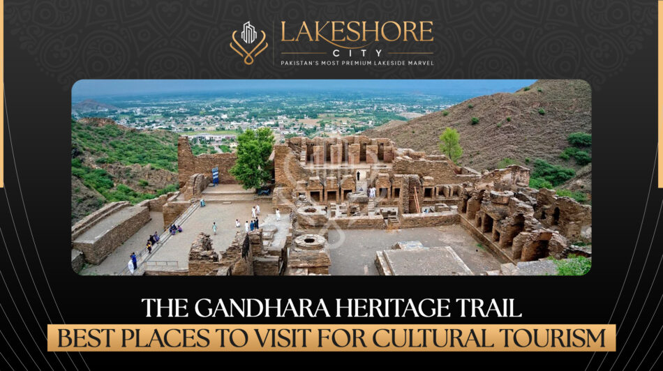 The Gandhara Heritage Trail: Best Places to Visit for Cultural Tourism