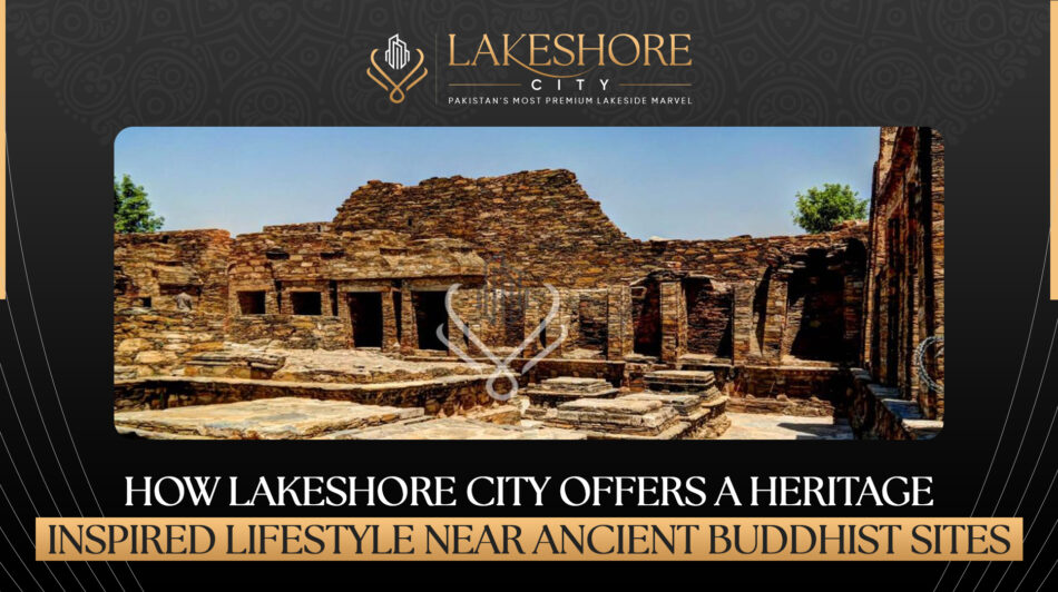 How Lakeshore City Offers a Heritage-Inspired Lifestyle Near Ancient Buddhist Sites