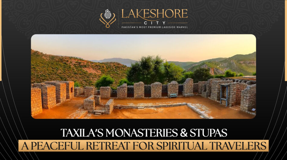 Taxila’s Monasteries & Stupas: A Peaceful Retreat for Spiritual Travelers