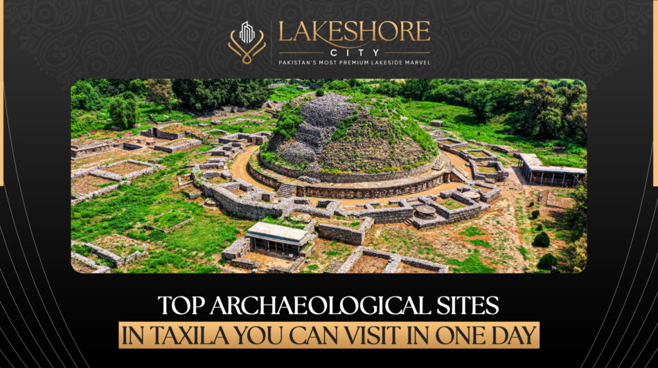 Top Archaeological Sites in Taxila You Can Visit in One Day