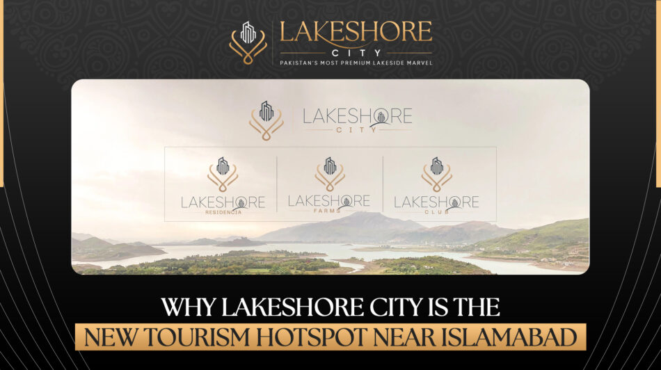 Why Lakeshore City Is the New Tourism Hotspot Near Islamabad