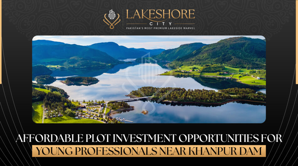 Affordable Plot Investment for Young Professionals Near Khanpur Dam