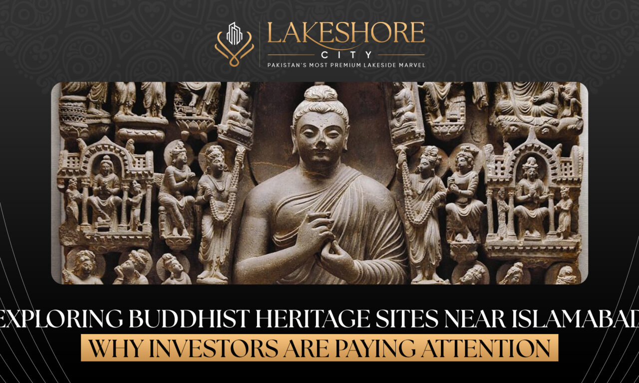 Exploring Buddhist Heritage Sites Near Islamabad: Why Investors Are Paying Attention