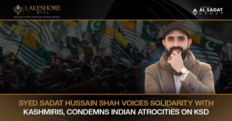Syed Sadat Hussain Shah voices Solidarity with Kashmiris, condemns Indian atrocities on KSD