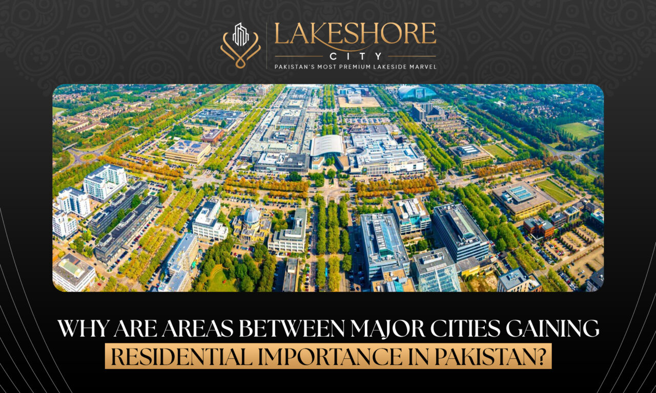 Why Are Areas Between Major Cities Gaining Residential Importance in Pakistan?