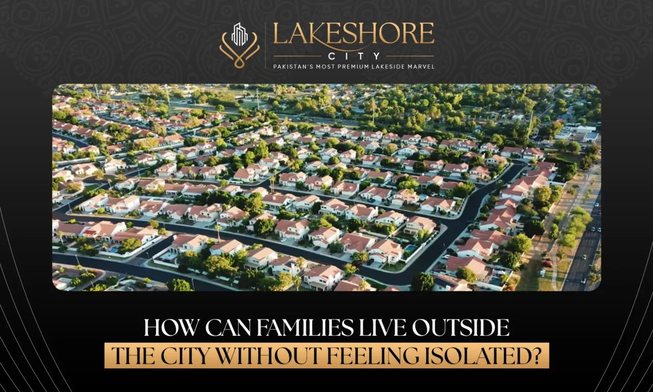 How Can Families Live Outside the City Without Feeling Isolated?