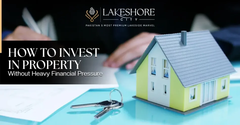 How to Invest in Property Without Heavy Financial Pressure