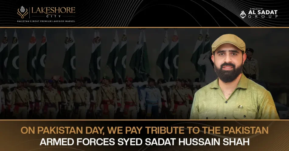 On Pakistan Day, we pay tribute to the Pakistan Armed Forces: Syed Sadat Hussain Shah