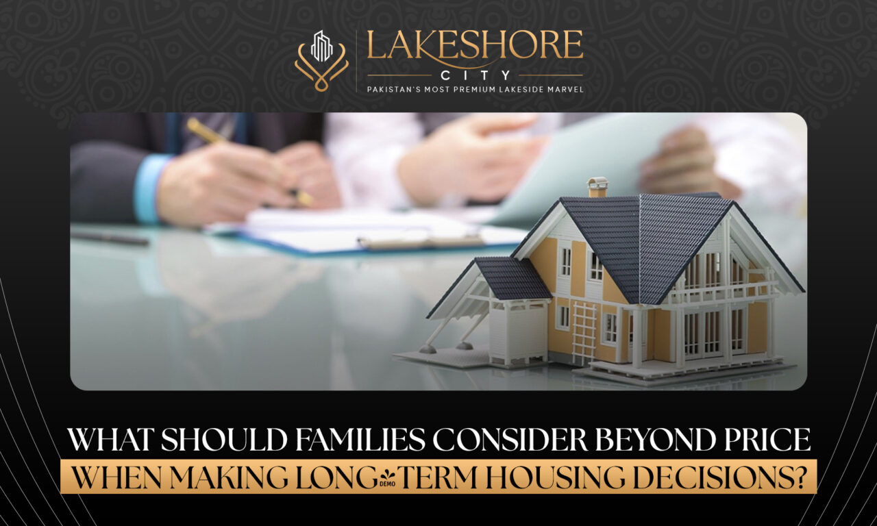 What Should Families Consider Beyond Price When Making Long-Term Housing Decisions?