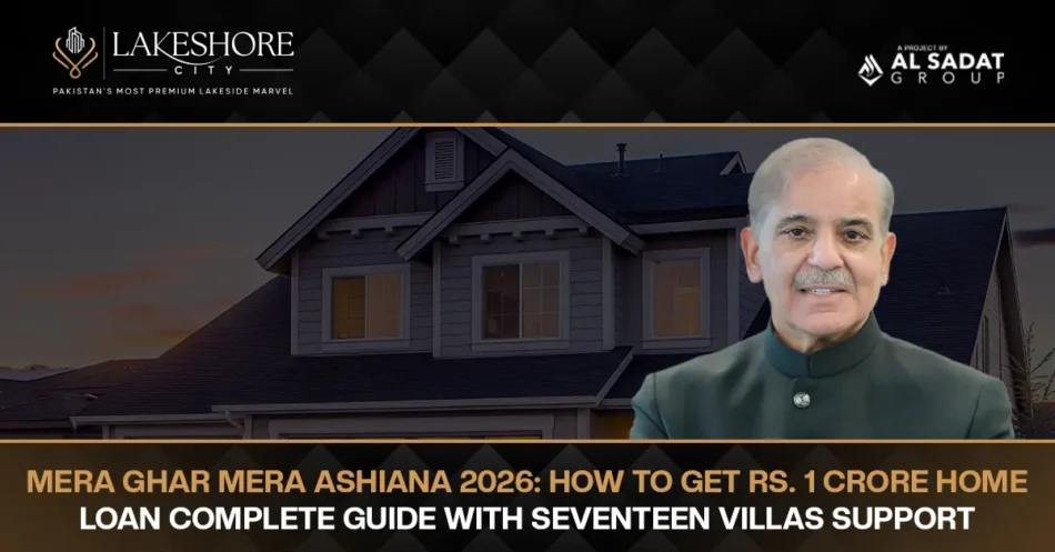 Mera Ghar Mera Ashiana 2026: How to Get Rs. 1 Crore Home Loan – Complete Guide with Seventeen Villas Support