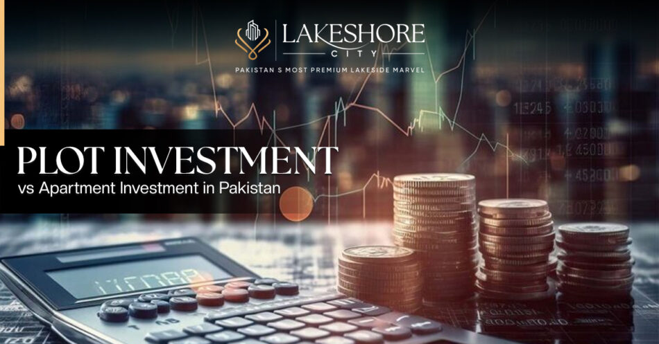 Plot Investment vs Apartment Investment in Pakistan