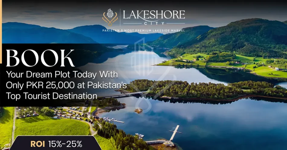 Book Your Dream Plot Today With Only PKR 25,000 at Pakistan’s Top Tourist Destination