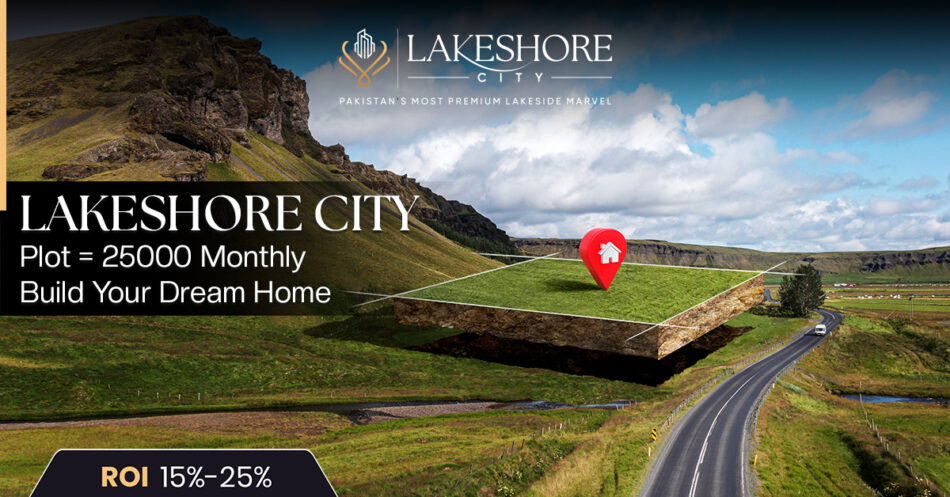 Lakeshore City Plot = 25000 Monthly | Build Your Dream Home