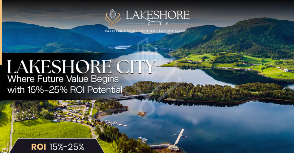 Lakeshore City: Where Future Value Begins with 15%–25% ROI Potential