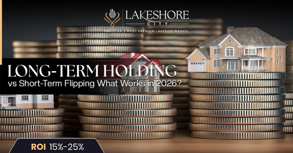 Long-Term Holding vs Short-Term Flipping: What Works in 2026?