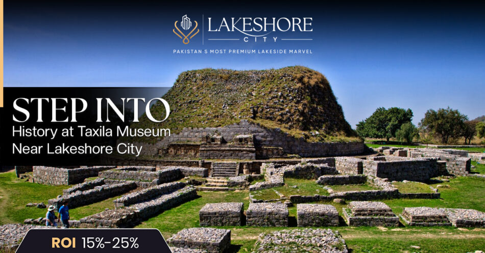Step Into History at Taxila Museum Near Lakeshore City