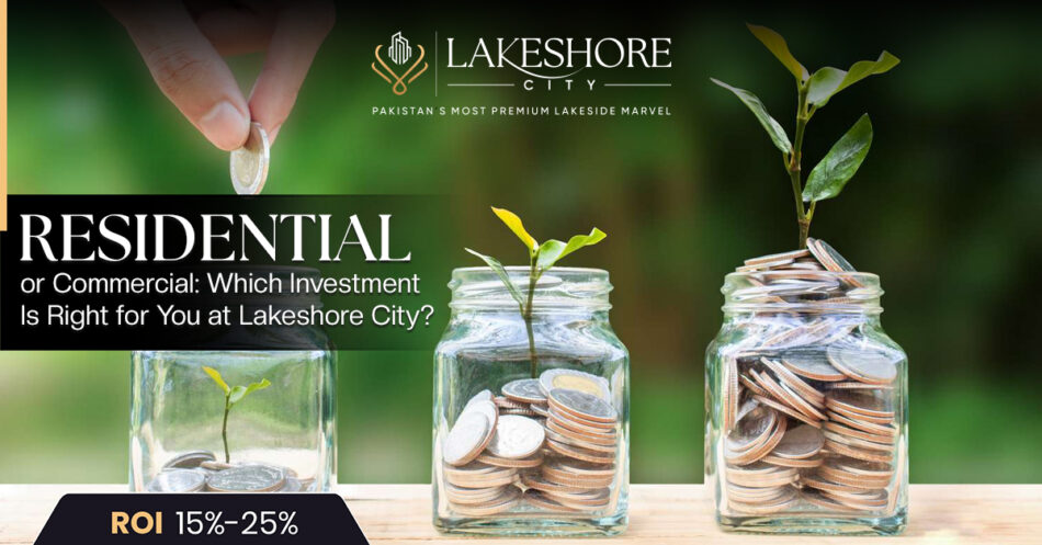 Residential or Commercial: Which Investment Is Right for You at Lakeshore City?