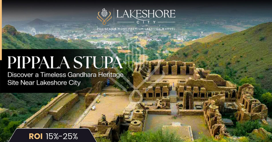 Pippala Stupa: Discover a Timeless Gandhara Heritage Site Near Lakeshore City