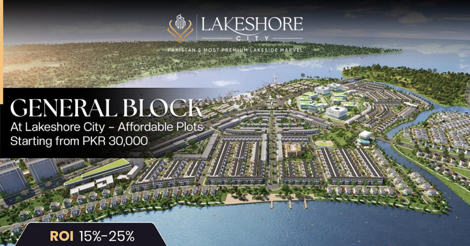 General Block at Lakeshore City – Affordable Plots Starting from PKR 30,000 Per Month 