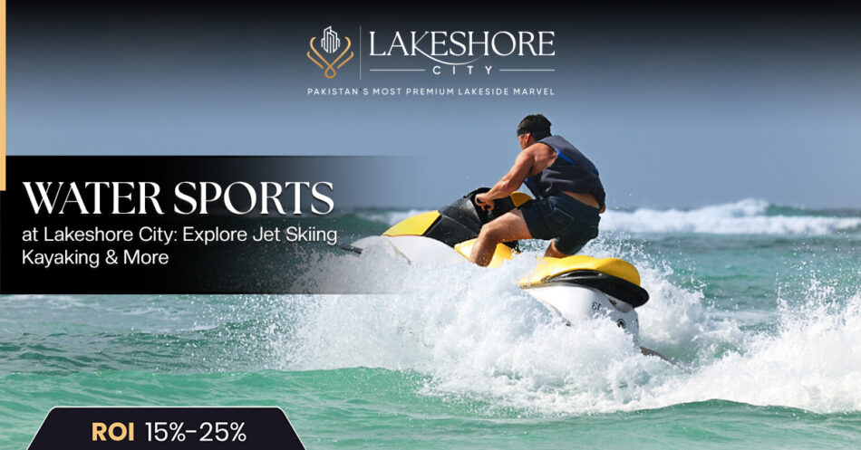 Water Sports at Lakeshore City: Explore Jet Skiing, Kayaking & More