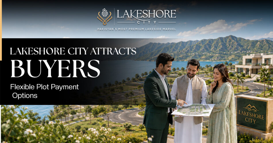 Lakeshore City Attracts Buyers with Flexible Plot Payment Options