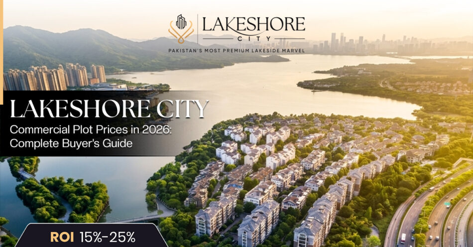 Lakeshore City Commercial Plot Prices in 2026: Complete Buyer’s Guide