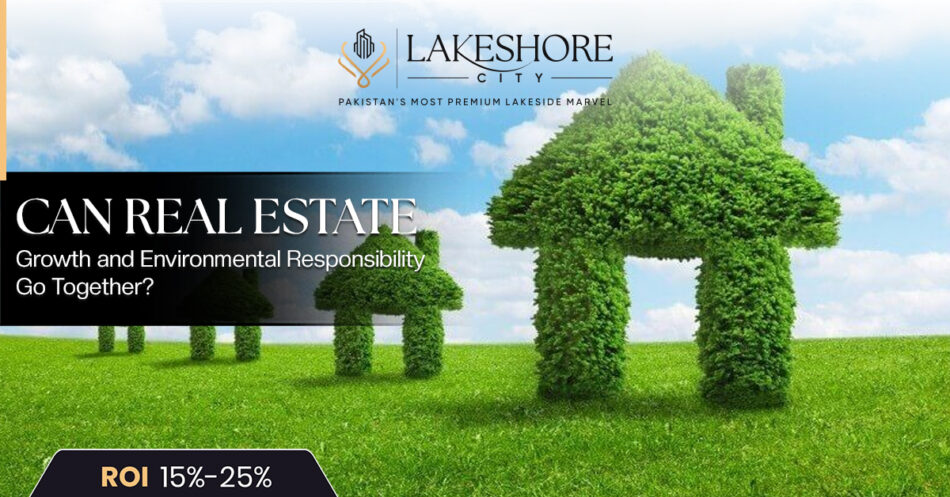 Can Real Estate Growth and Environmental Responsibility Go Together?