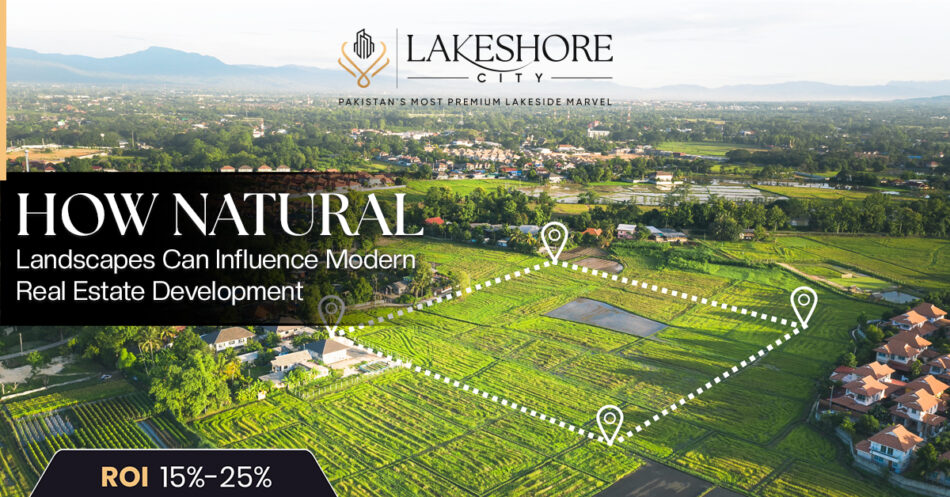 How Natural Landscapes Can Influence Modern Real Estate Development