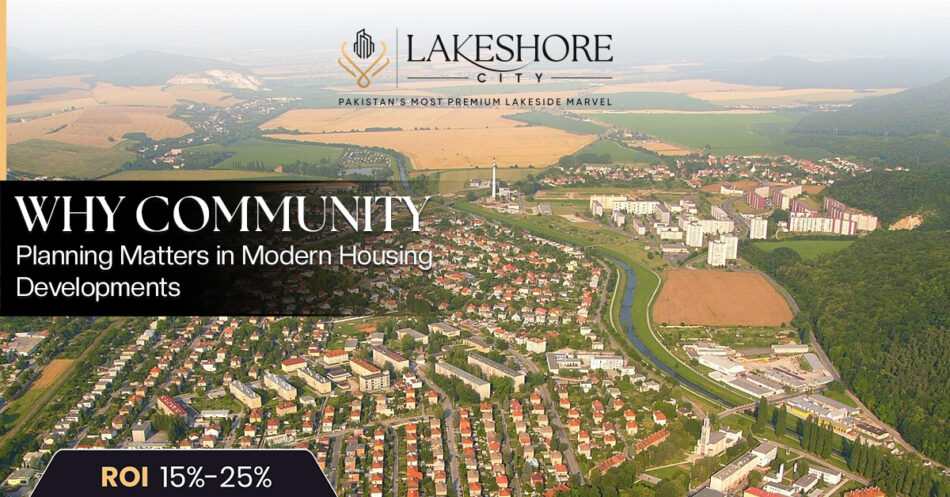 Why Community Planning Matters in Modern Housing Developments